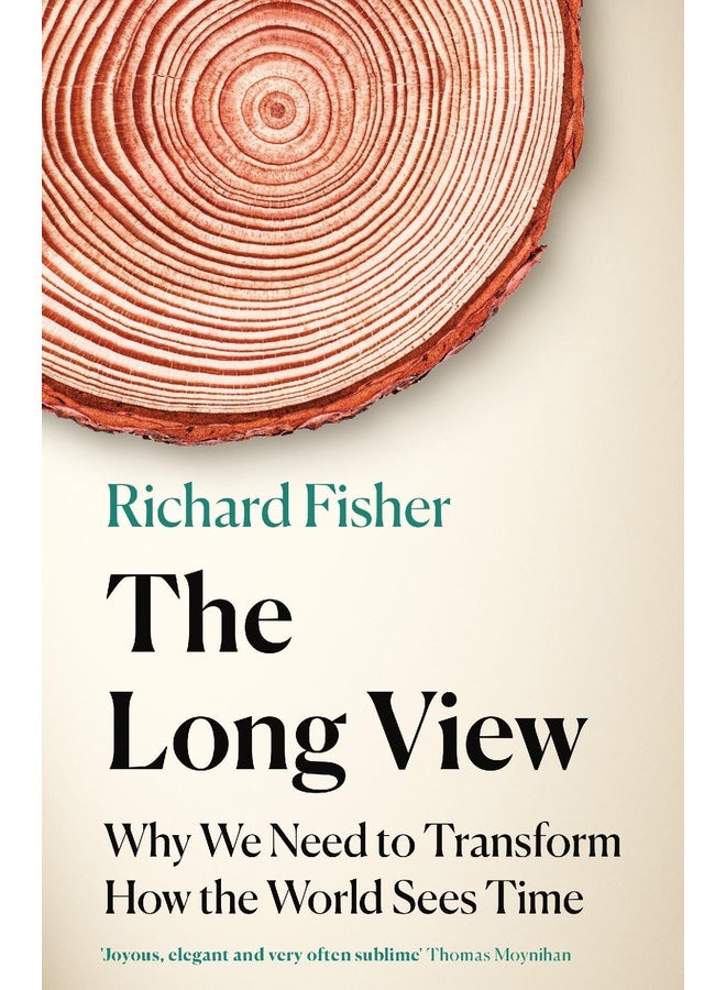 The Long View: Why We Need to Transform How the World Sees Time